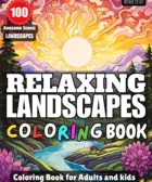 coloring book for adults scenic landscapes: 100 relaxing landscapes coloring book